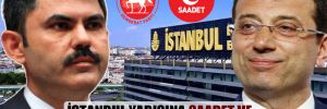 İstanbul yarışına Saadet ve Demokrat Parti adayları da eklenecek!