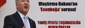 CHP’li Emir’den Ulaştırma Bakanı’na ‘Esenboğa’ sorusu!