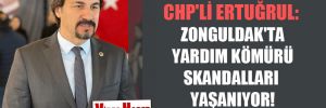 CHP’li Ertuğrul: Zonguldak’ta yardım kömürü skandalları yaşanıyor!