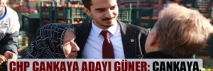 CHP Çankaya adayı Güner: Çankaya, Türkiye’ye örnek olsun istiyoruz!