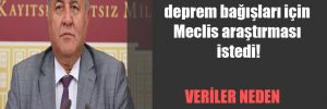 CHP’li Gürer, deprem bağışları için Meclis araştırması istedi!