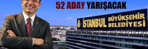 İstanbul için 52 aday yarışacak