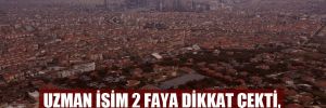 Uzman isim 2 faya dikkat çekti, İstanbul’un en riskli ilçelerini saydı
