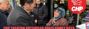 CHP Trabzon Ortahisar adayı Ahmet Kaya: Emeklilerimize nefes aldıracağız 