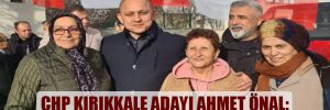 CHP Kırıkkale adayı Ahmet Önal: Değişime, dönüşüme az kaldı