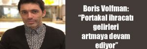 Boris Volfman: “Portakal ihracatı gelirleri artmaya devam ediyor” 
