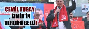 Cemil Tugay: İzmir’in tercihi belli!