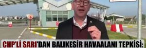 CHP’li Sarı’dan Balıkesir Havaalanı tepkisi: 4 yıl boyunca hiçbir uçak inmedi!