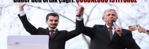 Mansur Yavaş ve CHP Çankaya Belediye Başkan adayı Güner’den ortak çağrı: Çoğunluğu istiyoruz