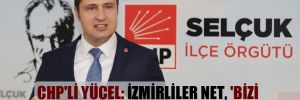 CHP’li Yücel: İzmirliler net, ‘Bizi yoksulluğa mahkum eden AKP’ye oy yok’ diyor! 