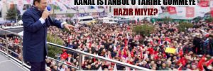 İmamoğlu: İhmalleri, ihanetleri, Kanal İstanbul’u tarihe gömmeye hazır mıyız? 