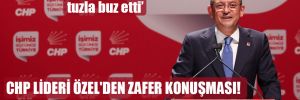CHP Lideri Özel’den zafer konuşması!