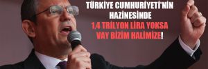 Özgür Özel: Tayyip Bey, Türkiye Cumhuriyeti’nin hazinesinde 1,4 trilyon lira yoksa vay bizim halimize! 