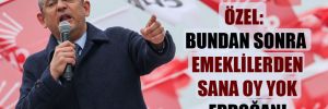 Özel: Bundan sonra emeklilerden sana oy yok Erdoğan! 