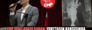 CHP Şişli adayı Şahan: Yurttaşın karşısında müteahhit varsa masada belediye de olacak