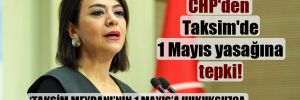 CHP’den Taksim’de 1 Mayıs yasağına tepki! 