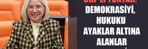 CHP’li Yontar: Demokrasiyi, hukuku ayaklar altına alanlar kaybetti!