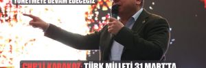 CHP’li Karakoz: Türk Milleti 31 Mart’ta büyük bir mesaj vermiştir 