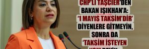 CHP’li Taşcıer’den Bakan Işıkhan’a:  Mayıs Taksim’dir’ diyenlere gitmeyin, sonra da Taksim isteyen yok deyin… 