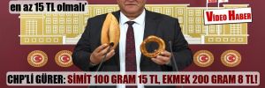 CHP’li Gürer: Simit 100 gram 15 TL, ekmek 200 gram 8 TL!