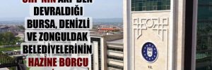CHP’nin AKP’den devraldığı Bursa, Denizli ve Zonguldak belediyelerinin Hazine borcu 1,4 milyar TL