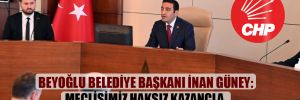 Beyoğlu Belediye Başkanı İnan Güney: Meclisimiz haksız kazançla, kul hakkıyla, haram lokmayla anılmayacak