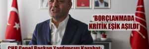 CHP Genel Başkan Yardımcısı Karabat: Yüksek faize rağmen borçluluk artıyor! 