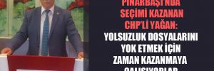 Pınarbaşı’nda seçimi kazanan CHP’li Yağan: Yolsuzluk dosyalarını yok etmek için zaman kazanmaya çalışıyorlar