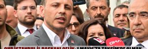 CHP İstanbul İl Başkanı Çelik: 1 Mayıs’ta Taksim’de olmak tüm işçilerin ve emekçilerin hakkı