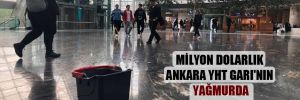 Milyon dolarlık Ankara YHT Garı’nın yağmurda çatısı aktı!