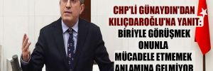 CHP’li Günaydın’dan Kılıçdaroğlu’na yanıt: Biriyle görüşmek onunla mücadele etmemek anlamına gelmiyor 
