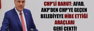 CHP’li Barut: AFAD, AKP’den CHP’ye geçen belediyeye hibe ettiği araçları geri çekti! 