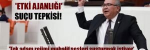 CHP’li Bülbül’den ‘etki ajanlığı’ suçu tepkisi! ‘Tek adam rejimi muhalif sesleri susturmak istiyor’