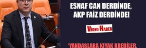 CHP’li Karakoz: Esnaf can derdinde, AKP faiz derdinde! 