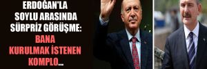 Erdoğan’la Soylu arasında sürpriz görüşme: Bana kurulmak istenen komplo…