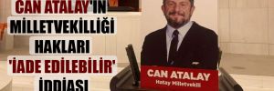 Can Atalay’ın milletvekilliği hakları ‘iade edilebilir’ iddiası