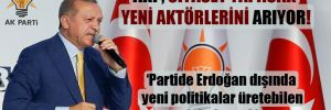 AKP, siyaset yapacak yeni aktörlerini arıyor! 