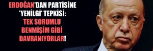 Erdoğan’dan partisine ‘yenilgi’ tepkisi: Tek sorumlu benmişim gibi davranıyorlar 