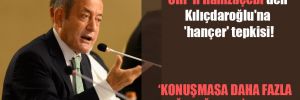 CHP’li Hamzaçebi’den Kılıçdaroğlu’na ‘hançer’ tepkisi! 