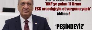 CHP’li Öztürkmen’den ‘AKP’ye yakın 11 firma ESK aracılığıyla et vurgunu yaptı’ iddiası!
