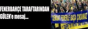 Fenerbahçe taraftarından Gülen'e mesaj