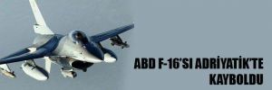 ABD F-16'sı Adriyatik'te kayboldu