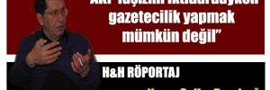 AKP faşizmi iktidardayken gazetecilik yapmak imkansız