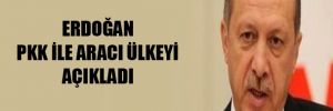 Erdoğan PKK ile aracı ülkeyi açıkladı