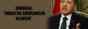 Erdoğan; "İmralı'da görüşmeler olabilir"