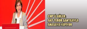 CHP'li Güler: AKP terör şantajıyla anayasa yapıyor