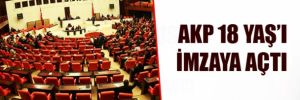 AKP 18 yaş teklifini imzaya açtı