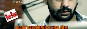 Adana'dan Direniş'e kısa film