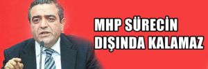 'MHP sürecin dışında kalamaz'