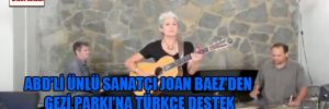 ABD'li ünlü sanatçı Joan Baez'den Gezi Parkı'na Türkçe destek